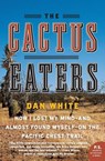 The Cactus Eaters - Dan White - 9780061376931