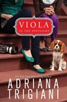 Viola in the Spotlight - Adriana Trigiani - 9780061451072