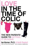 Love in the Time of Colic - Ian Kerner ; Heidi Raykeil - 9780061465123