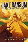 Jake Ransom and the Skull King's Shadow - James Rollins - 9780061473814