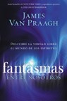 Fantasmas Entre Nosotros - James Van Praagh - 9780061661266