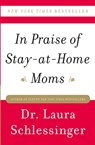 In Praise of Stay-at-Home Moms - Dr. Laura Schlessinger - 9780061690303