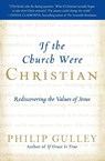 If the Church Were Christian: Rediscovering the Values of Jesus - Philip Gulley - 9780061698774