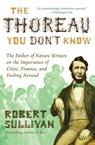 The Thoreau You Don't Know - Robert Sullivan - 9780061710322