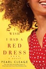 I Wish I Had a Red Dress - Pearl Cleage - 9780061710346