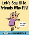 Let's Say Hi to Friends Who Fly! - Mo Willems - 9780061728464