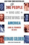 100 People Who Are Screwing Up America - Bernard Goldberg - 9780061737909