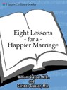 Eight Lessons for a Happier Marriage - Carleen Glasser ; William Glasser M.D. - 9780061741500