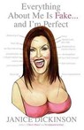 Everything About Me Is Fake . . . And I'm Perfect - Janice Dickinson - 9780061741852