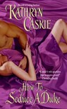 How to Seduce a Duke - Kathryn Caskie - 9780061745652