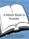 A Match Made in Scandal - Melody Thomas - 9780061747434