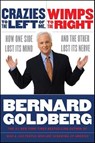 Crazies to the Left of Me, Wimps to the Right - Bernard Goldberg - 9780061747854