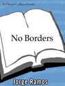 No Borders - Jorge Ramos - 9780061750816