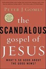 The Scandalous Gospel of Jesus - Peter J. Gomes - 9780061753572