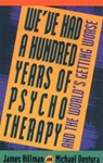 We've Had a Hundred Years of Psychotherapy - James Hillman ; Michael Ventura - 9780061763427