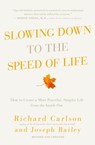 Slowing Down to the Speed of Life - Richard Carlson ; Joseph Bailey - 9780061804298
