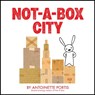 Not-a-Box City - Antoinette Portis - 9780061827280