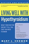 Living Well with Hypothyroidism, Revised Edition - Mary J Shomon - 9780061828850