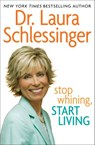Stop Whining, Start Living - Dr. Laura Schlessinger - 9780061834196