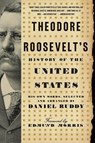 Theodore Roosevelt's History of the United States - Daniel Ruddy - 9780061834349