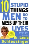 Ten Stupid Things Men Do to Mess Up Their Lives - Dr. Laura Schlessinger - 9780061841392