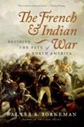 The French and Indian War - Walter R. Borneman - 9780061842641