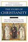 The Story of Christianity Volume 1: The Early Church to the Dawn of the Reformation - Justo L. Gonzalez - 9780061855887