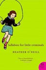 Lullabies for Little Criminals - Heather O'Neill - 9780061856907