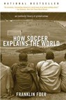 How Soccer Explains the World - Franklin Foer - 9780061864704