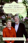 We've Always Had Paris...and Provence - Patricia Wells ; Walter Wells - 9780061866494