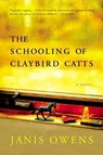 The Schooling of Claybird Catts - Janis Owens - 9780061877445