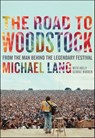 The Road to Woodstock - Michael Lang ; Holly George-Warren - 9780061892264