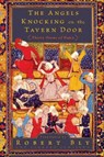 The Angels Knocking on the Tavern Door - Robert Bly ; Leonard Lewisohn - 9780061971099