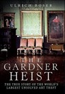 The Gardner Heist - Ulrich Boser - 9780061972867