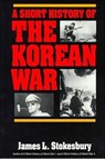 A Short History of the Korean War - James L. Stokesbury - 9780061976759