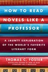 How to Read Novels Like a Professor - Thomas C Foster - 9780061977701
