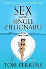 Sex and the Single Zillionaire - Tom Perkins - 9780061977817
