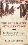 The Drillmaster of Valley Forge - Paul Lockhart - 9780061982538