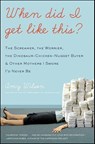 When Did I Get Like This? - Amy Wilson - 9780061988011