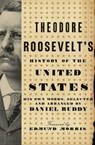 Theodore Roosevelt's History of the United States - Daniel Ruddy - 9780061991455