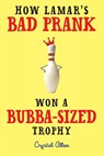 How Lamar's Bad Prank Won a Bubba-Sized Trophy - Crystal Allen - 9780061992735