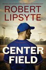 Center Field - Robert Lipsyte - 9780061997358