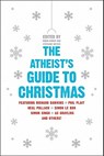 The Atheist's Guide to Christmas - Robin Harvie ; Stephanie Meyers - 9780061997976