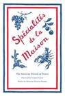 Spécialités de la Maison - Christine Schwartz-Hartley ; The American Friends of France - 9780061998102