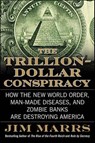 The Trillion-Dollar Conspiracy - Jim Marrs - 9780061999468