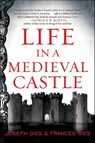 Life in a Medieval Castle - Joseph Gies ; Frances Gies - 9780062016508
