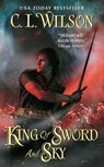 King of Sword and Sky - C. L. Wilson - 9780062023681