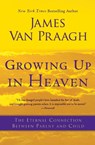 Growing Up in Heaven - James Van Praagh - 9780062024640