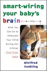 Smart-Wiring Your Baby's Brain - Winifred Conkling - 9780062029041