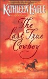 The Last True Cowboy - Kathleen Eagle - 9780062034762